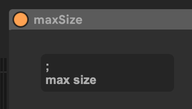 A Max message box containing the text '; max size'